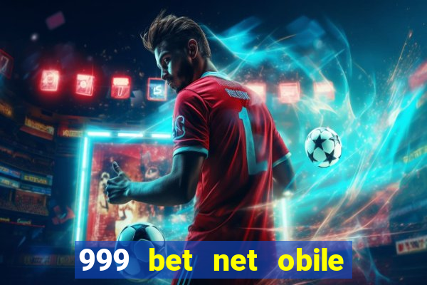 999 bet net obile conferir bilete